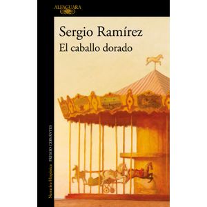EL CABALLO DORADO - SERGIO RAMIREZ