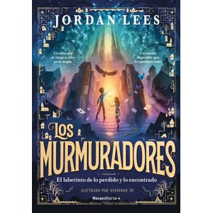 LOS MURMURADORES- EL LABERINTO DE LO PERDIDO Y LO ENCONTRADO