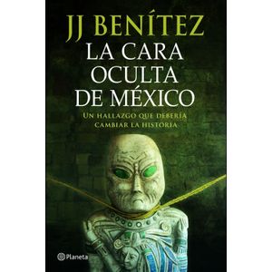 LA CARA OCULTA DE MEXICO - JJ BENITEZ