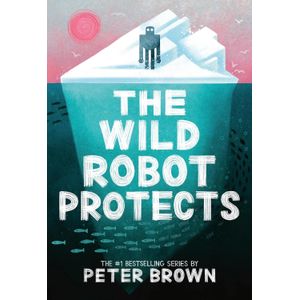 THE WILD ROBOT PROTECTS - THE WILD ROBOT 3 - PETER BROWN
