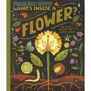 WHAT'S INSIDE A FLOWER? - RACHEL IGNOTOFSKY
