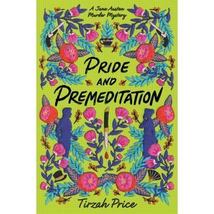 PRIDE AND PREMEDITATION - JANE AUSTEN MURDER MYSTERIES 1