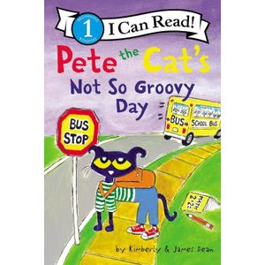 PETE THE CAT'S NOT SO GROOVY DAY - I CAN READ 1 - JAMES DEAN