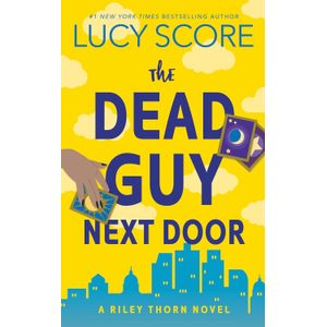 THE DEAD GUY NEXT DOOR - RILEY THORNE 1 - LUCY SCORE