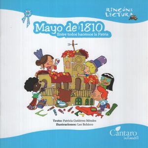 MAYO DE 1810: ENTRE TODOS HACEMOS LA PATRIA - RINCON DE LECT