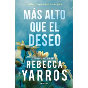 MAS ALTO QUE EL DESEO - VUELO Y GLORIA 2 - REBECCA YARROS