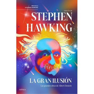 LA GRAN ILUSION - GRANDES OBRAS DE ALBERT EINSTEIN - HAWKING