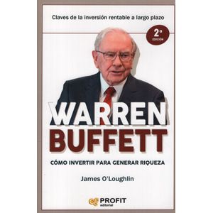 WARREN BUFFET: COMO INVERTIR PARA GENERAR RIQUEZAS- J. O'LOU