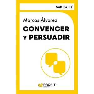 CONVENCER Y PERSUADIR - SOFT SKILLS - MARCOS ALVAREZ