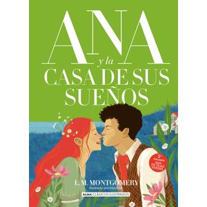 ANA Y LA CASA DE SUS SUEÑOS - LUCY MAUD MONTGOMERY