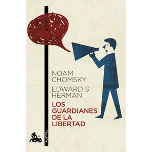 LOS GUARDIANES DE LA LIBERTAD - NOAM CHOMSKY / HERMAN