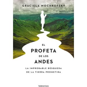 EL PROFETA DE LOS ANDES - GRACIELA MOCHKOFSKY