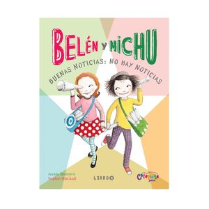 BELEN Y MICHU 8 - BUENAS NOTICIAS NO HAY NOTICIAS