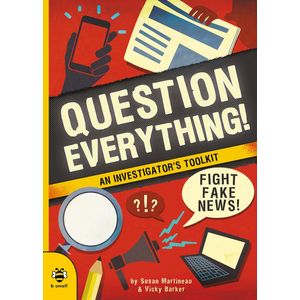 QUESTION EVERYTHING! - AN INVESTIGATOR'S TOOLKIT