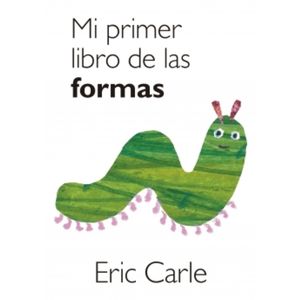 MI PRIMER LIBRO DE LAS FORMAS - ERIC CARLE