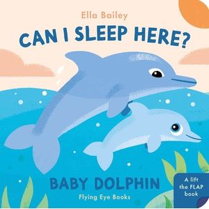 CAN I SLEEP HER? BABY DOLPHIN - ELLA BAILEY