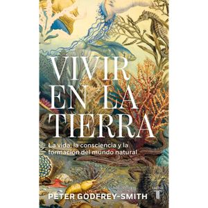 VIVIR EN LA TIERRA - PETER GODFREY-SMITH