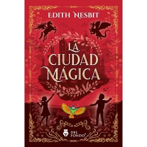 LA CIUDAD MAGICA - EDITH NESBIT