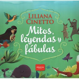 MITOS, LEYENDAS Y FABULAS - LILIANA CINETTO - ALBATROS