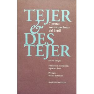 TEJER & DESTEJER - 7 POETAS CONTEMPORANEAS DEL BRASIL