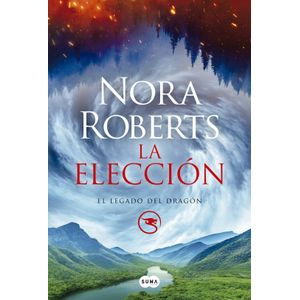 LA ELECCION - EL LEGADO DEL DRAGON 3 - NORA ROBERTS