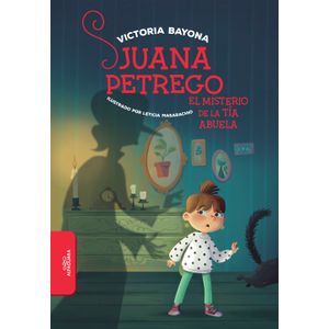 JUANA PETREGO: EL MISTERIO DE LA TIA ABUELA- VICTORIA BAYONA