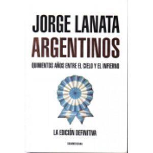 ARGENTINOS: QUINIENTOS AÑOS ENTRE EL CIELO Y EL INFIERNO