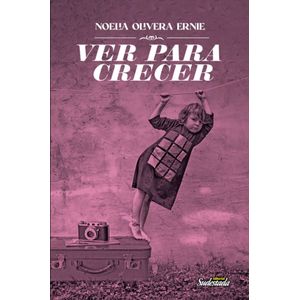 VER PARA CRECER - NOELIA OLIVERA ERNIE - NOELIA OLIVERA ERNI