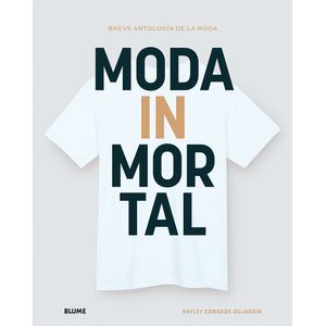 MODA INMORTAL - BREVE ANTOLOGIA DE LA MODA