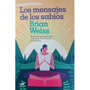 LOS MENSAJES DE LOS SABIOS - BRIAN WEISS