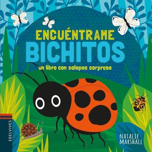 ENCUENTRAME BICHITOS - UN LIBRO CON SOLAPAS SORPRESA