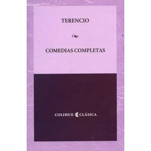 COMEDIAS COMPLETAS. TERENCIO - COLIHUE CLASICA