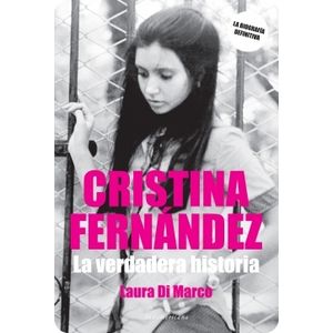 CRISTINA FERNANDEZ. LA VERDADERA HISTORIA