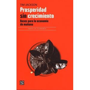 PROSPERIDAD SIN CRECIMIENTO - TIM JACKSON