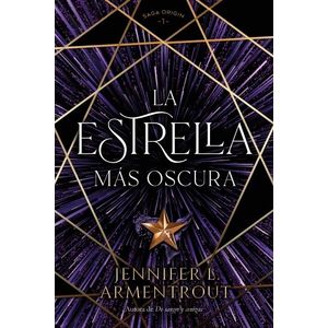 LA ESTRELLA MAS OSCURA - SAGA ORIGIN 1 - JENNIFER L. ARMENTR