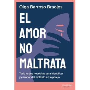 EL AMOR NO MALTRATA - OLGA BARROSO BRAOJOS