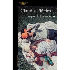 EL TIEMPO DE LAS MOSCAS - CLAUDIA PIÑEIRO