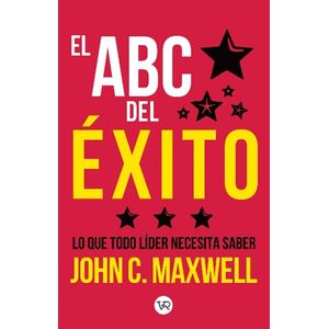 EL ABC DEL EXITO - LO QUE TODO LIDER NECESITA - JOHN MAXWELL