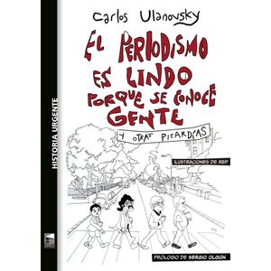 EL PERIODISMO ES LINDO PORQUE SE CONOCE GENTE - ULANOVSKY