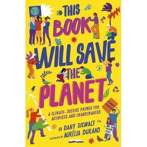 THIS BOOK WILL SAVE THE PLANET- DANY SIGWALT- AURELIA DURAND
