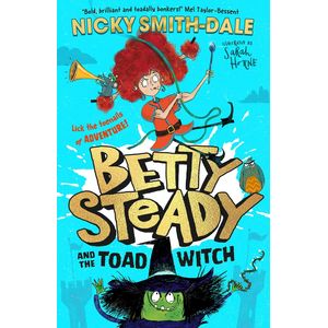 BETTY STEADY AND THE TOAD WITCH - NICKY SMITH-DALE