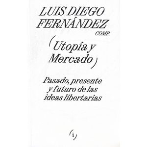 UTOPIA Y MERCADO - LUIS DIEGO FERNANDEZ