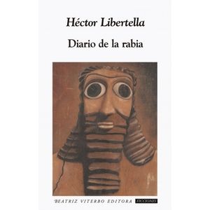 DIARIO DE LA RABIA - HECTOR LIBERTELLA
