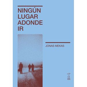 NINGUN LUGAR ADONDE IR - JONAS MEKAS