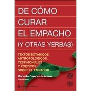 DE COMO CURAR EL EMPACHO (Y OTRAS YERBAS)