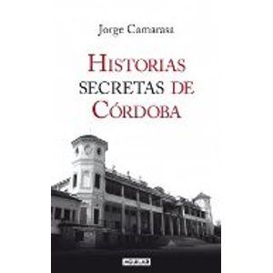 HISTORIAS SECRETAS DE CORDOBA