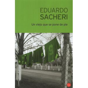 UN VIEJO QUE SE PONE DE PIE - EDUARDO SACHERI