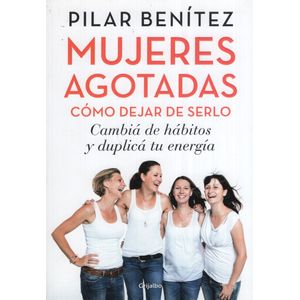 MUJERES AGOTADAS - COMO DEJAR DE SERLO