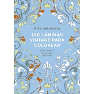 100 LAMINAS VINTAGE PARA COLOREAR - ARTE ANTIESTRES