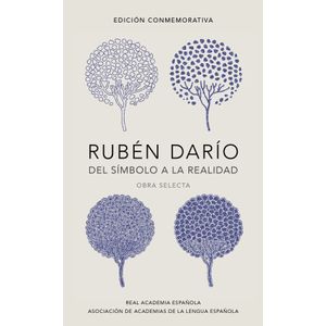 DEL SIMBOLISMO A LA REALIDAD - OBRA SELECTA - RUBEN DARIO